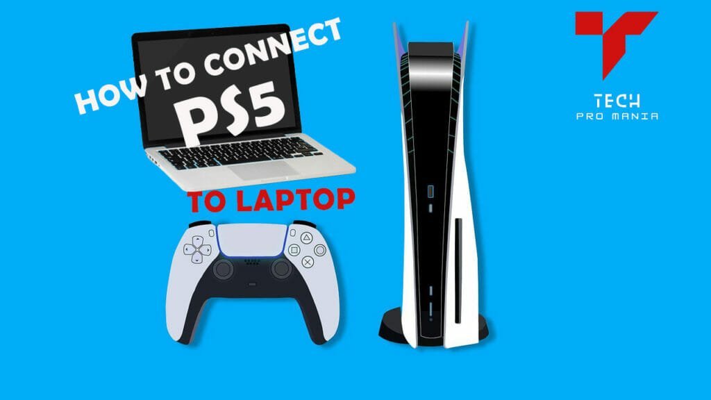 How To Connect Ps5 to Laptop